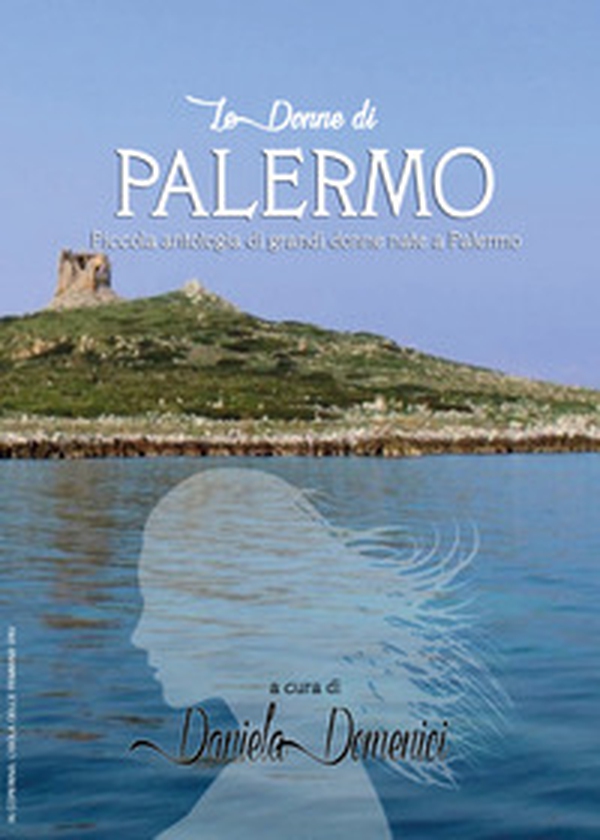 Le donne di Palermo. Piccola antologia di grandi donne nate a Palermo - Librerie.coop Le donne di Palermo. Piccola antologia di grandi donne nate a Palermo - Librerie.coop