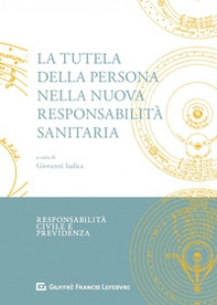 La tutela della persona nella nuova responsabilità sanitaria - Librerie.coop