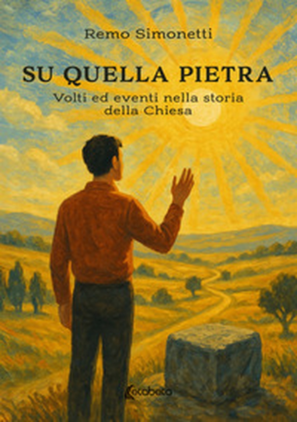 Su quella pietra. Volti ed eventi nella storia della Chiesa - Librerie.coop
