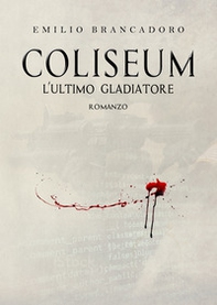 Coliseum. L'ultimo gladiatore - Librerie.coop
