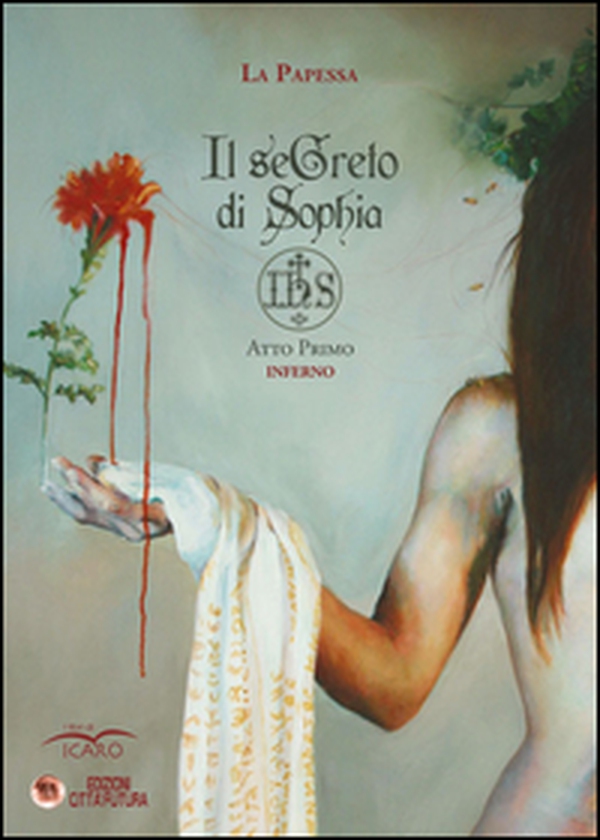 Il segreto di Sophia. IHS. Atto Primo. Inferno - Librerie.coop Il segreto di Sophia. IHS. Atto Primo. Inferno - Librerie.coop