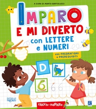 Imparo e mi diverto con lettere e numeri - Librerie.coop Imparo e mi diverto con lettere e numeri - Librerie.coop