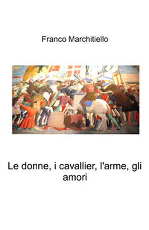Le donne, i cavallier, l'arme, gli amori - Librerie.coop