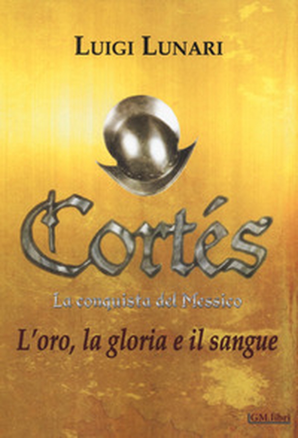 Cortés. La conquista del Messico - Librerie.coop Cortés. La conquista del Messico - Librerie.coop