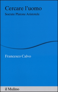 Cercare l'uomo. Socrate, Platone, Aristotele - Librerie.coop
