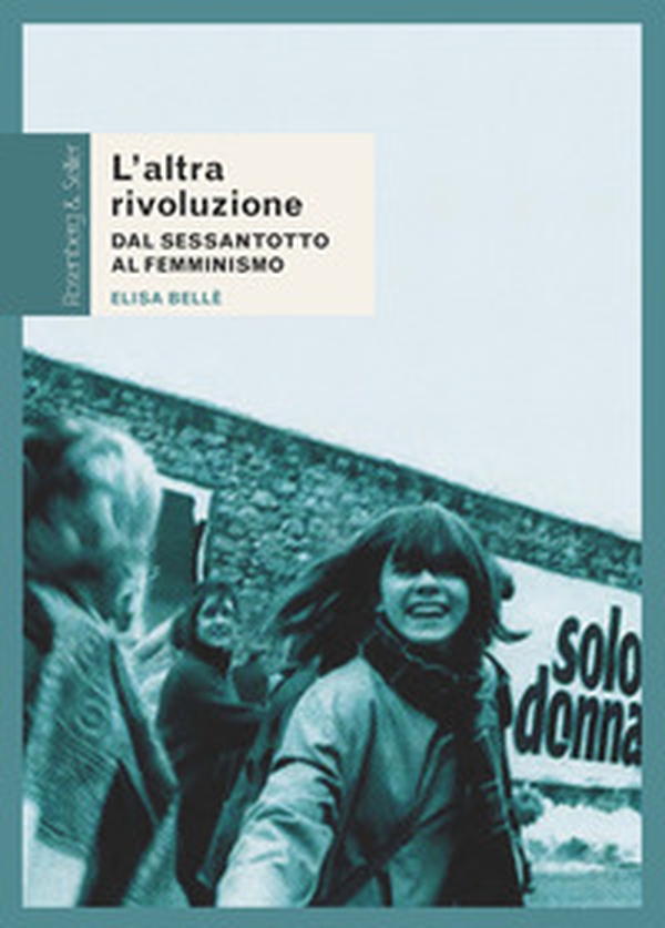 L'altra rivoluzione. Dal Sessantotto al femminismo - Librerie.coop L'altra rivoluzione. Dal Sessantotto al femminismo - Librerie.coop