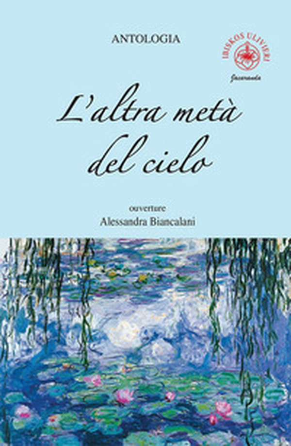 L'altra metà del cielo. Ouverture Alessandra Biancalani - Librerie.coop L'altra metà del cielo. Ouverture Alessandra Biancalani - Librerie.coop