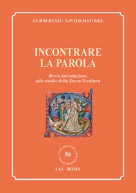 Incontrare la parola. Breve introduzione allo studio della Sacra Scrittura - Librerie.coop