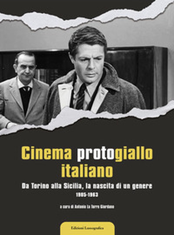 Cinema protogiallo italiano. Da Torino alla Sicilia, la nascita di un genere - Librerie.coop Cinema protogiallo italiano. Da Torino alla Sicilia, la nascita di un genere - Librerie.coop