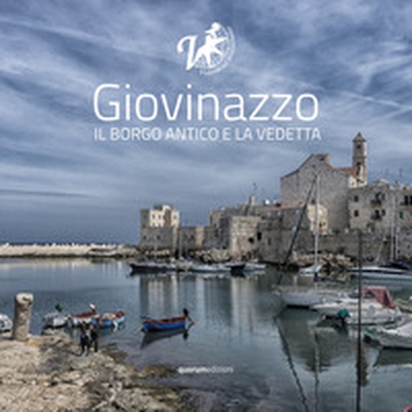 Giovinazzo. Il borgo antico e la Vedetta - Librerie.coop Giovinazzo. Il borgo antico e la Vedetta - Librerie.coop