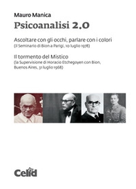Psicoanalisi 2.0 Ascoltare con gli occhi, parlare con i colori (il Seminario di Bion a Parigi, 10 luglio 1978)- Il tormento del Mistico (la Supervisione di Horacio Etchegoyen con Bion, Buenos Aires, 31 luglio 1968) - Librerie.coop Psicoanalisi 2.0 Ascoltare con gli occhi, parlare con i colori (il Seminario di Bion a Parigi, 10 luglio 1978)- Il tormento del Mistico (la Supervisione di Horacio Etchegoyen con Bion, Buenos Aires, 31 luglio 1968) - Librerie.coop