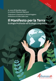 Il manifesto per la Terra. Ecologia profonda ed ecologia linguistica. Ediz. italiana ed esperanto - Librerie.coop