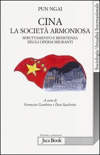 Cina, la società armoniosa. Sfruttamento e resistenza degli operai migranti - Librerie.coop