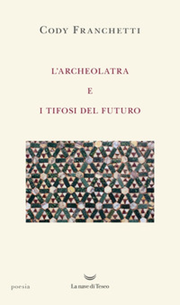 L'archeolatra e i tifosi del futuro - Librerie.coop L'archeolatra e i tifosi del futuro - Librerie.coop