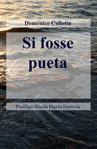 Si fosse pueta. Posillipo Nisida Piazza Ferrovia - Librerie.coop