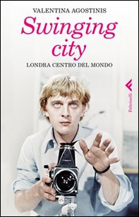 Swinging city. Londra, centro del mondo - Librerie.coop