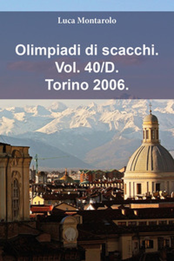 Olimpiadi di scacchi - Vol. 40\D - Librerie.coop Olimpiadi di scacchi - Vol. 40\D - Librerie.coop
