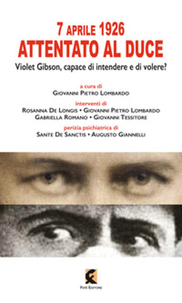 7 aprile 1926: attentato al duce. Violet Gibson, capace di intendere e di volere? - Librerie.coop 7 aprile 1926: attentato al duce. Violet Gibson, capace di intendere e di volere? - Librerie.coop