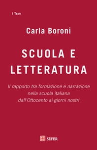 Scuola e letteratura. Il rapporto tra formazione e narrazione nella scuola italiana dall'Ottocento ai giorni nostri - Librerie.coop