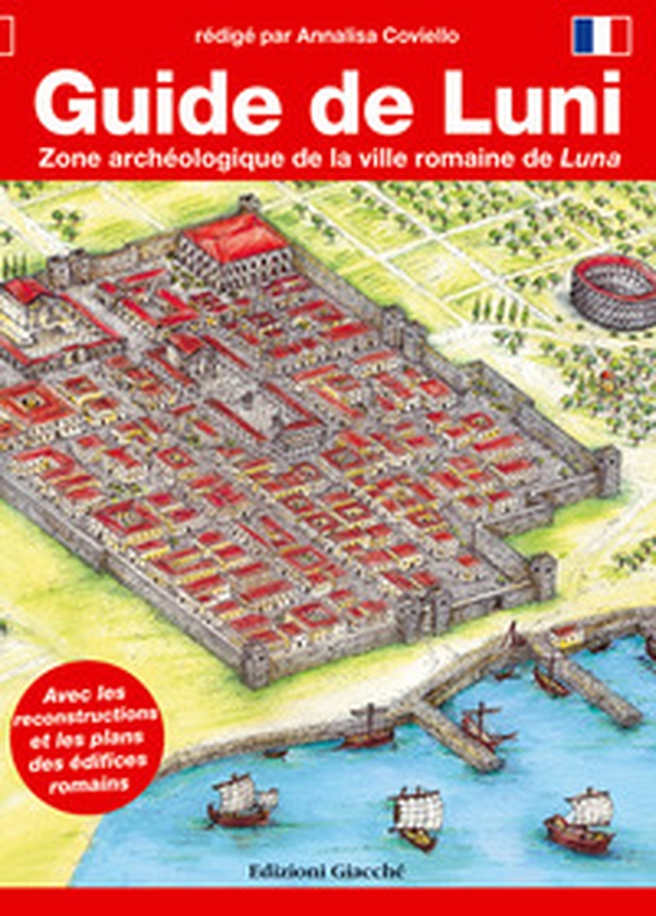 Guide de Luni. Zone archéologique de la ville romaine de Luna - Librerie.coop Guide de Luni. Zone archéologique de la ville romaine de Luna - Librerie.coop