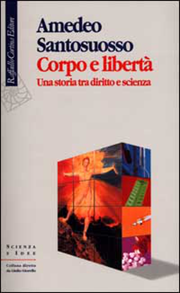Corpo e libertà. Una storia tra diritto e scienza - Librerie.coop Corpo e libertà. Una storia tra diritto e scienza - Librerie.coop