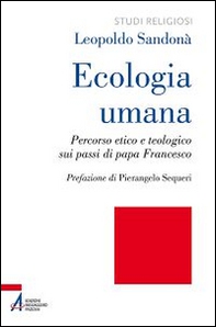 Ecologia umana. Percorso etico e teologico sui passi di papa Francesco - Librerie.coop Ecologia umana. Percorso etico e teologico sui passi di papa Francesco - Librerie.coop