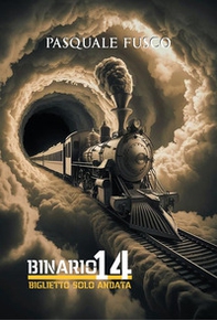 Binario 14. Biglietto solo andata - Librerie.coop Binario 14. Biglietto solo andata - Librerie.coop