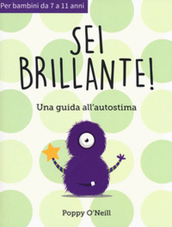 Sei brillante. Una guida all'autostima - Librerie.coop Sei brillante. Una guida all'autostima - Librerie.coop
