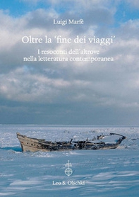 Oltre la «fine dei viaggi». I resoconti dell'altrove nella letteratura contemporanea - Librerie.coop
