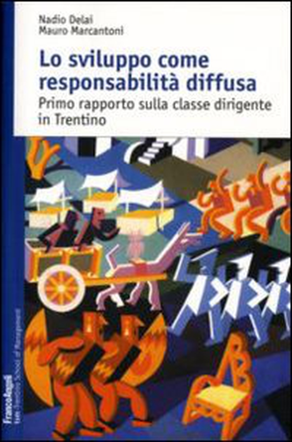 Lo sviluppo come responsabilità diffusa. Primo rapporto sulla classe dirigente in Trentino - Librerie.coop Lo sviluppo come responsabilità diffusa. Primo rapporto sulla classe dirigente in Trentino - Librerie.coop