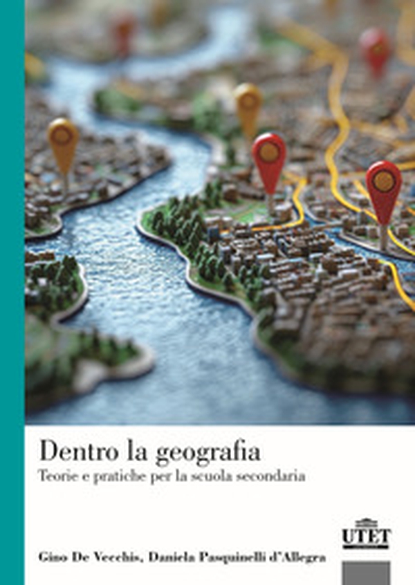 Dentro la geografia. Teorie e pratiche per la scuola secondaria - Librerie.coop