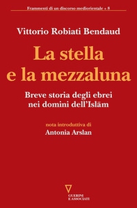 La stella e la mezzaluna. Breve storia degli ebrei nei domini dell'Islam - Librerie.coop