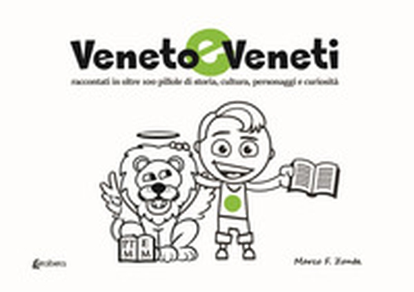Veneto e veneti. Raccontati in oltre 100 pillole di storia, cultura, personaggi e curiosità - Librerie.coop Veneto e veneti. Raccontati in oltre 100 pillole di storia, cultura, personaggi e curiosità - Librerie.coop