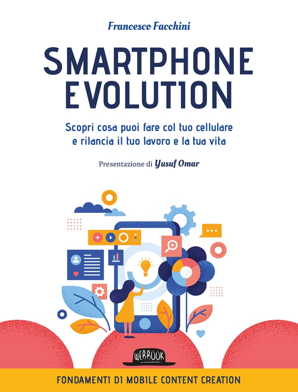 Smartphone Evolution. Scopri cosa puoi fare col tuo cellulare e rilancia il tuo lavoro e la tua vita - Librerie.coop Smartphone Evolution. Scopri cosa puoi fare col tuo cellulare e rilancia il tuo lavoro e la tua vita - Librerie.coop