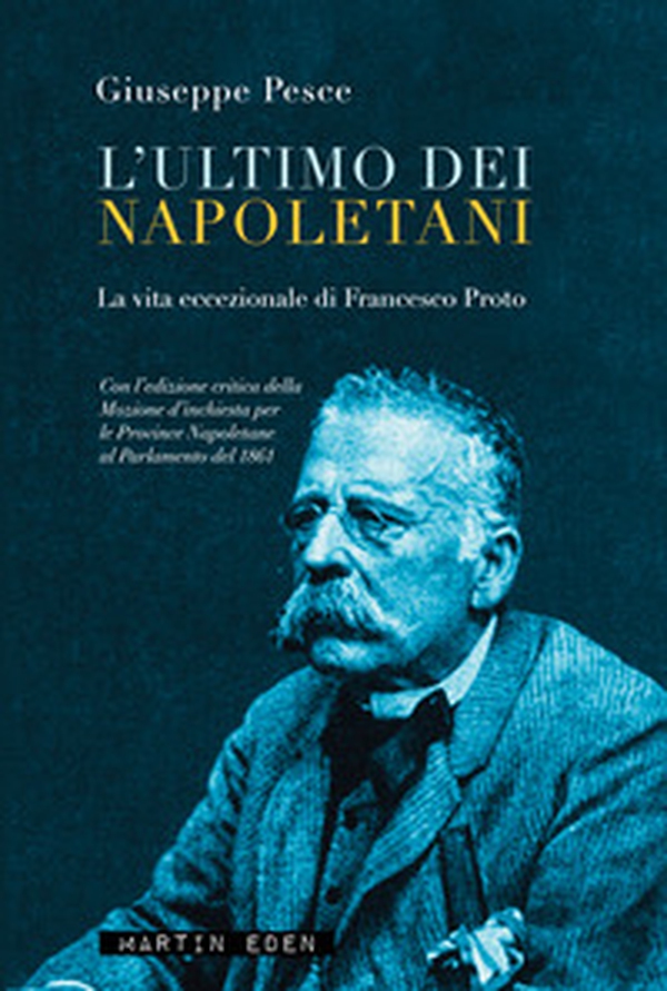 L'ultimo dei napoletani. La vita eccezionale di Francesco Proto - Librerie.coop L'ultimo dei napoletani. La vita eccezionale di Francesco Proto - Librerie.coop