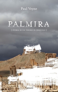 Palmira. Storia di un tesoro in pericolo - Librerie.coop