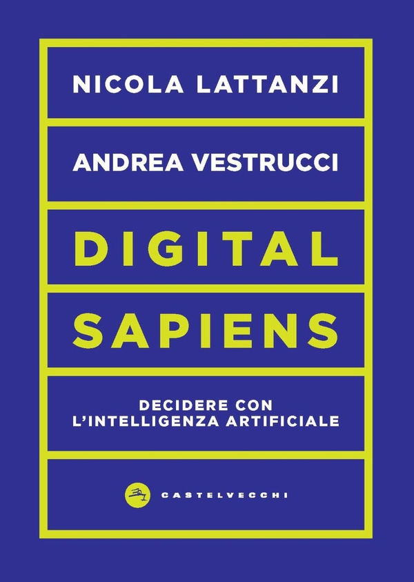 Digital sapiens. Decidere con l'intelligenza artificiale - Librerie.coop Digital sapiens. Decidere con l'intelligenza artificiale - Librerie.coop