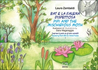 Bat e la falena dispettosa-Pipi and the mischievous moth - Librerie.coop