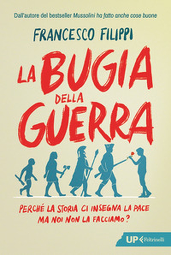 La bugia della guerra. Perché la Storia ci insegna la pace ma noi non la facciamo? - Librerie.coop