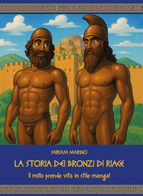 La storia dei Bronzi di Riace. Il mito prende vita in stile manga! - Librerie.coop