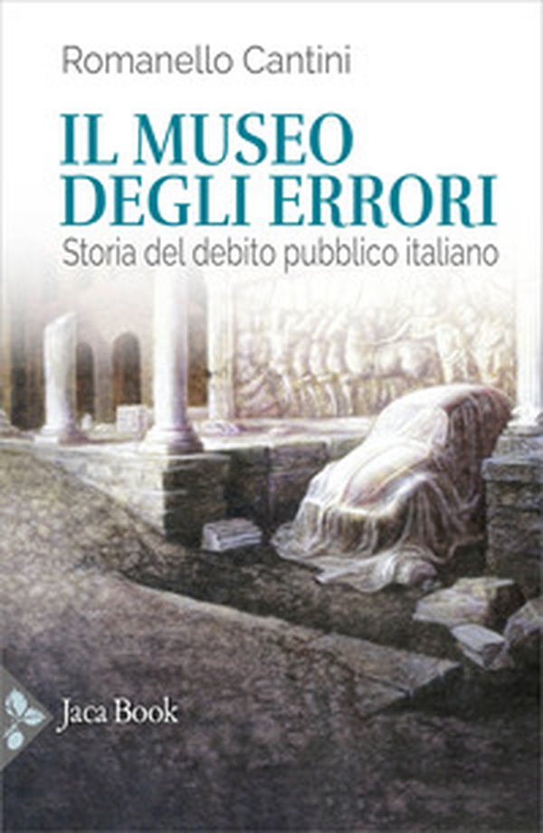 Il museo degli errori. Storia del debito pubblico italiano - Librerie.coop Il museo degli errori. Storia del debito pubblico italiano - Librerie.coop