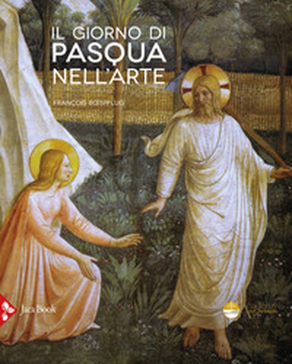 Il giorno di Pasqua nell'arte. Gli incontri del Risorto - Librerie.coop Il giorno di Pasqua nell'arte. Gli incontri del Risorto - Librerie.coop