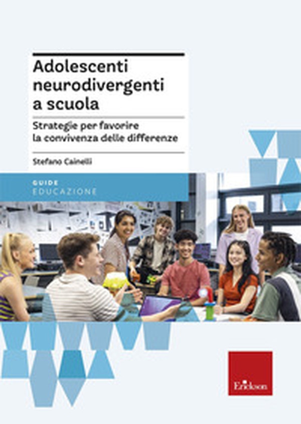 Adolescenti neurodivergenti a scuola. Strategie per favorire la convivenza delle differenze - Librerie.coop