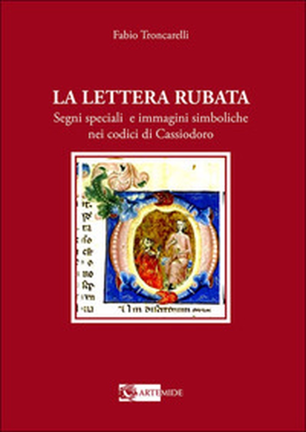 La lettera rubata. Segni speciali e immagini simboliche nei codici di Cassiodoro - Librerie.coop La lettera rubata. Segni speciali e immagini simboliche nei codici di Cassiodoro - Librerie.coop
