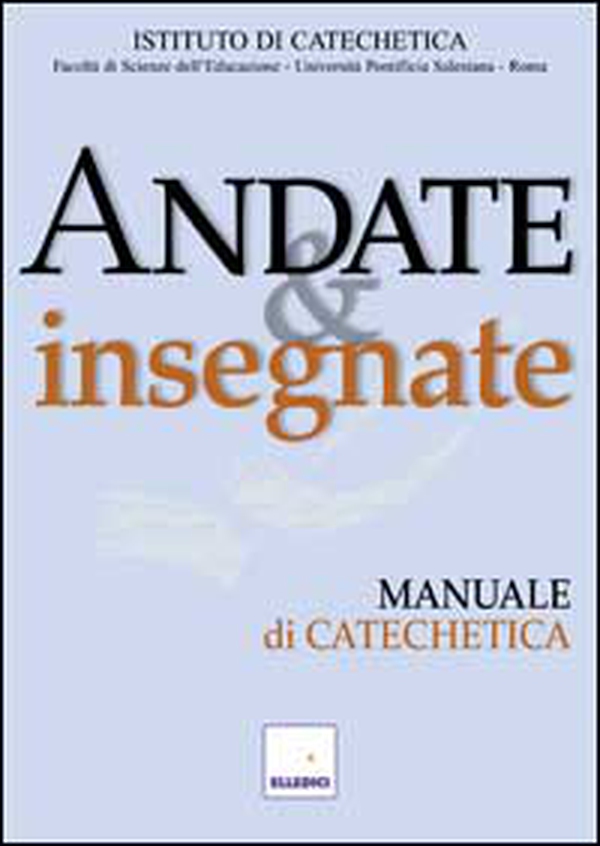 Andate e insegnate. Manuale di catechetica - Librerie.coop Andate e insegnate. Manuale di catechetica - Librerie.coop