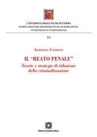 Il «reato penale». Teorie e strategie di riduzione della criminalizzazione - Librerie.coop