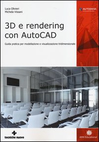 3D e rendering con AutoCAD. Guida pratica per modellazione e visualizzazione tridimensionale - Librerie.coop