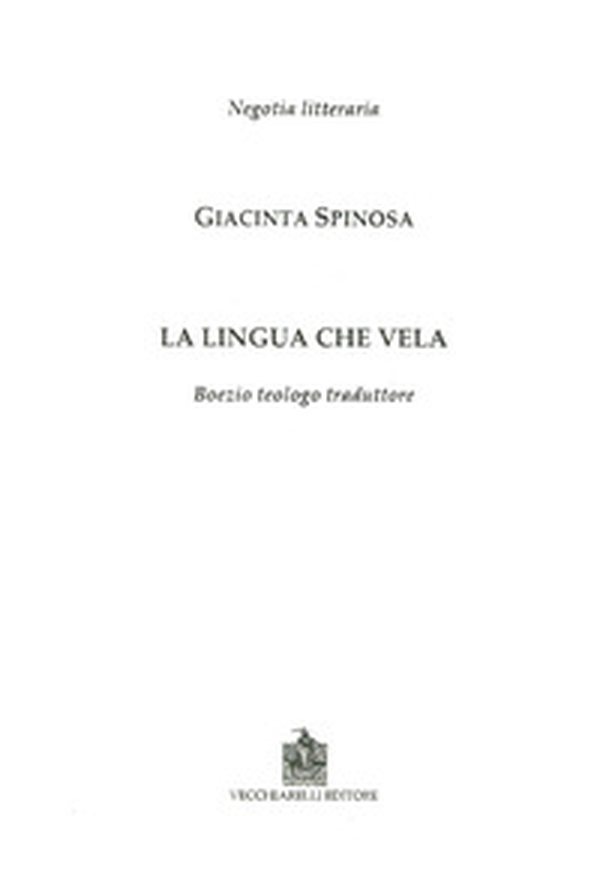 La lingua che vela. Boezio teologo traduttore - Librerie.coop La lingua che vela. Boezio teologo traduttore - Librerie.coop