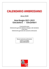 Calendario ambrosiano. Anno liturgico 2021-2022. Ciclo festivo C. Ciclo feriale II - Librerie.coop