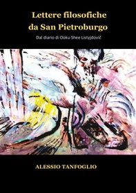 Lettere filosofiche da San Pietroburgo. Dal diario di Ooku Shee Listyjdovic - Librerie.coop Lettere filosofiche da San Pietroburgo. Dal diario di Ooku Shee Listyjdovic - Librerie.coop